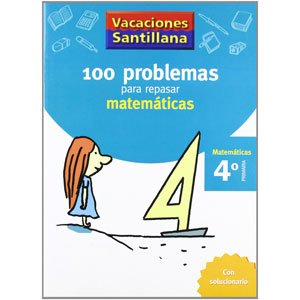 Cuaderno de vacaciones 100 Problemas Para Repasar Matemáticas 4º Primaría Santillana 9788429408409